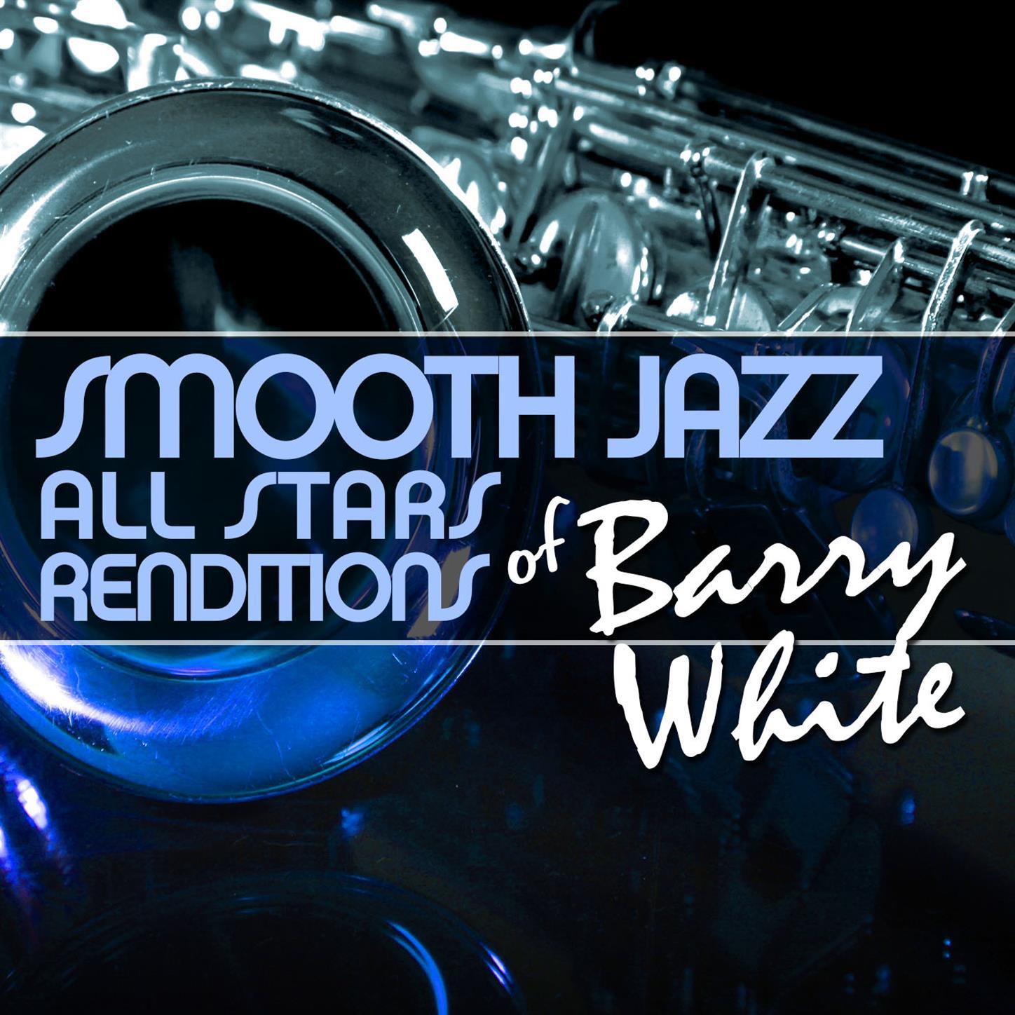 Smooth Jazz All Stars Renditions of Barry White