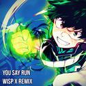 You Say Run (Wisp X Remix)专辑