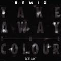 Take Away the Colour Remix