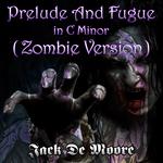Prelude and Fugue in C Minor (Zombie Version)专辑