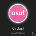 OSU! Circles!(PoppoOVO Remix)