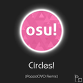 OSU! Circles!(PoppoOVO Remix)