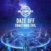 Daze OFF - Something Evil