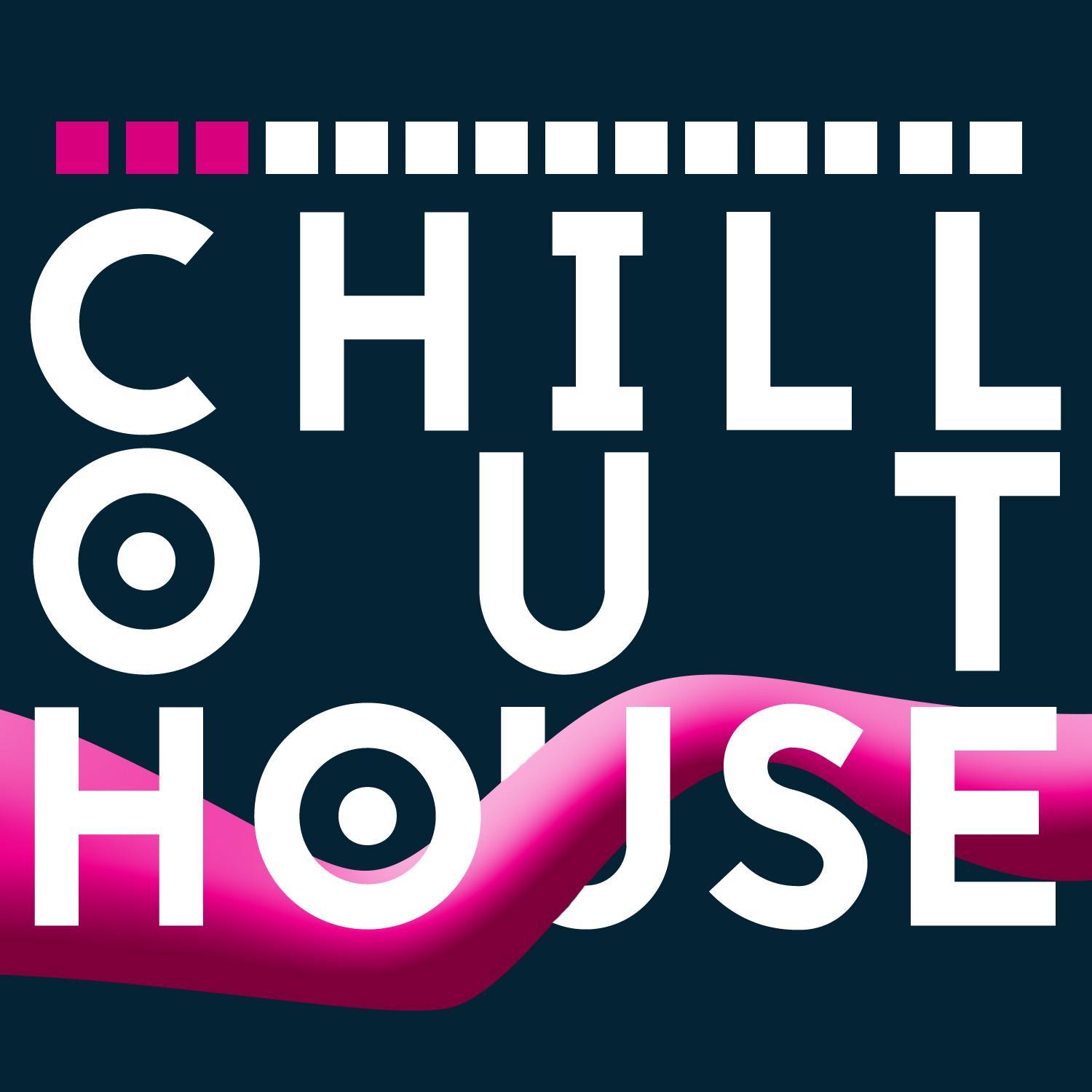 Chill out House