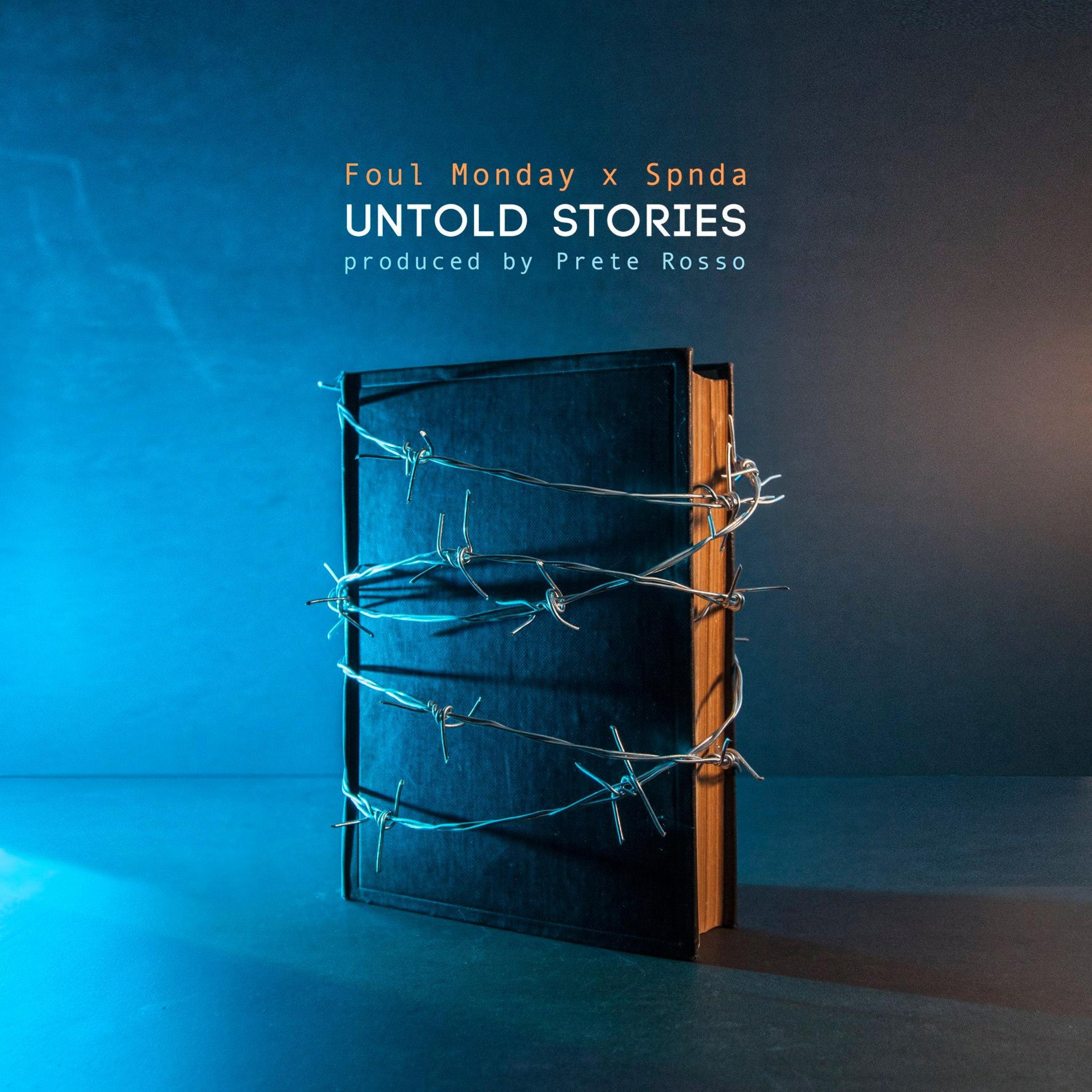 Untold Stories (feat. Foul Monday & SPNDA)