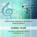 London Philharmonic Orchestra / Charles Münch play: Gabriel Fauré: Pelléas et Mélisande, op. 80 / Pa