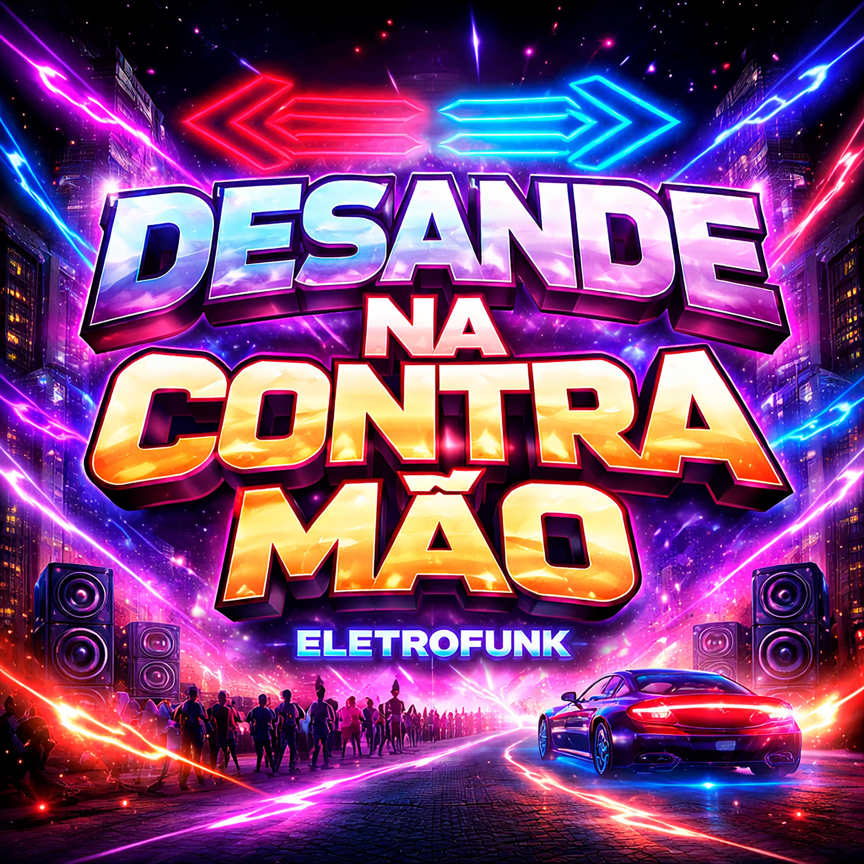 Desande na Contra Mão (Eletrofunk)