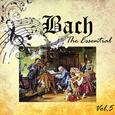 Bach - The Essential, Vol. 5