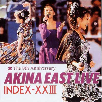 AKINA EAST LIVE INDEX-XXIII The 8th Anniversary