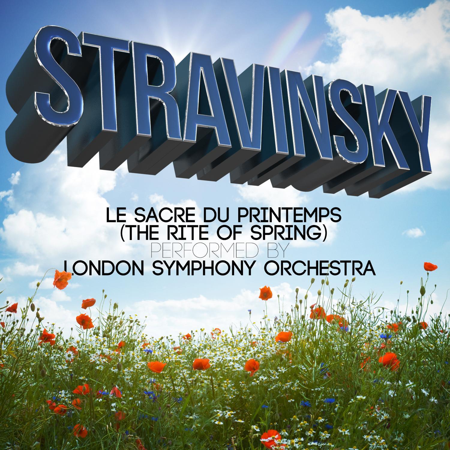 Stravinsky: Le Sacre Du Printemps (The Rite of Spring) Performed by London Symphony Orchestra