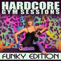 Hardcore Gym Sessions: Funky Edition专辑