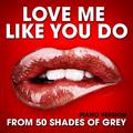 Love Me Like You Do (From "50 Shades of Grey") [Piano Version]