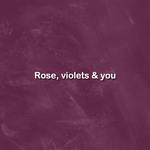 Roses, violets & you专辑