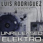 Luis Rodriguez Presents Unreleased Elektro专辑