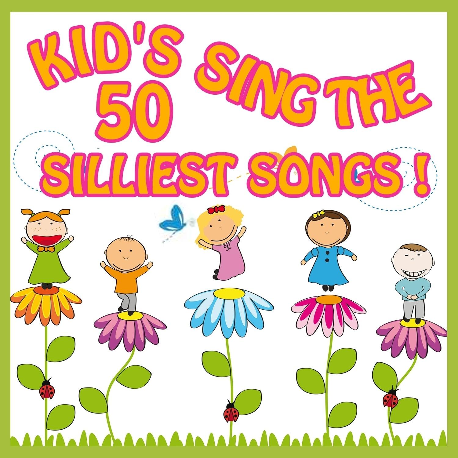 Kid's Sing the 50 Silliest Song !