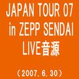 JAPAN TOUR 07 in ZEPP SENDAI(2007.6.30)(TIME)