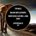 Walking with Elephants (Dimitri Vegas & Like Mike vs. W&W Remix)(Jaxx & Vega Bootleg)专辑