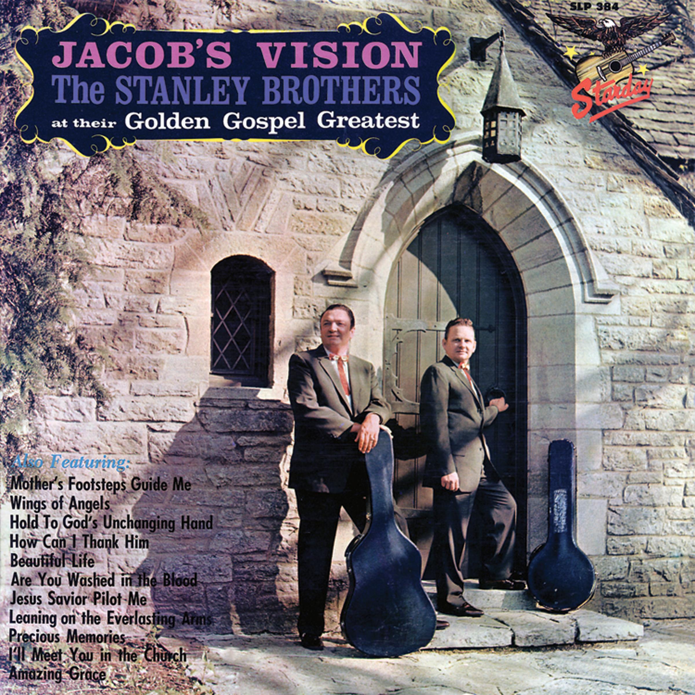 Jacob's Vision - The Stanley Brothers At Their Golden Gospel Greatest