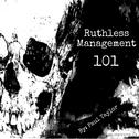Ruthless Management 101专辑
