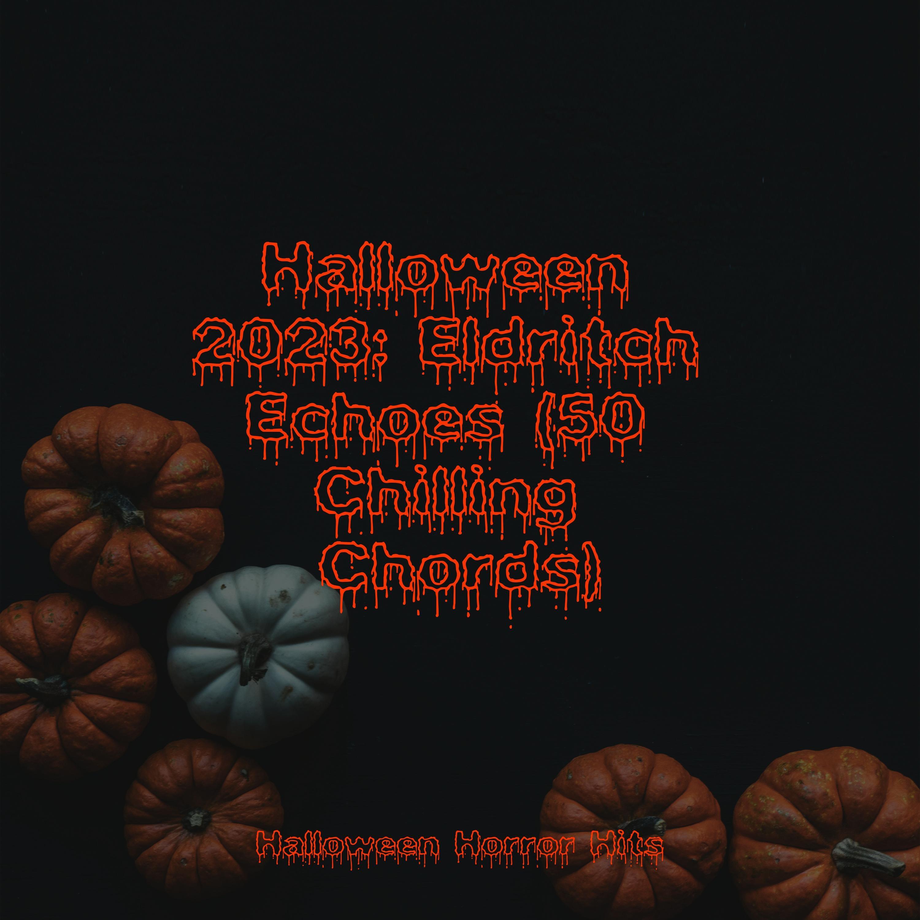 Halloween 2023: Eldritch Echoes (50 Chilling Chords)
