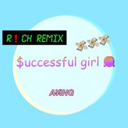 $uccessful girl (Rich Remix)