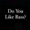 DO YOU LIKE BASS?专辑