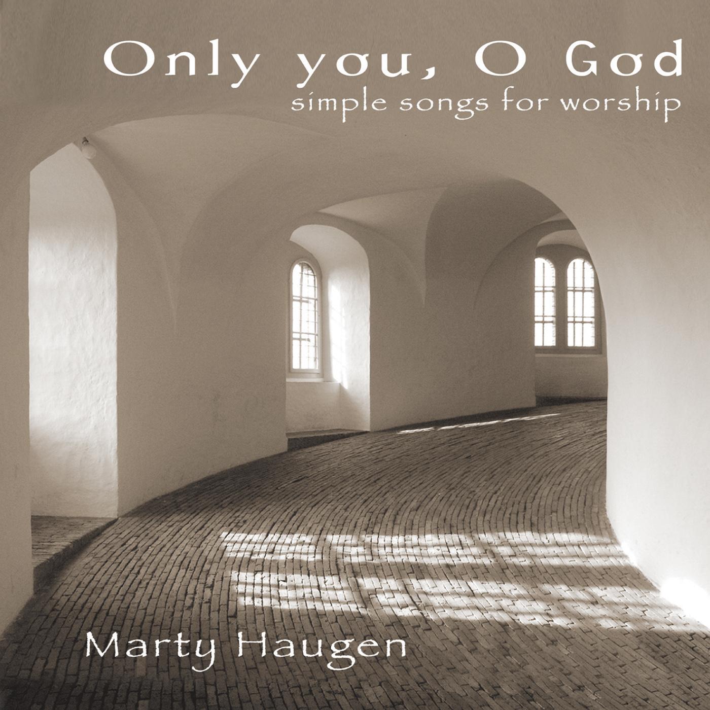 HAUGEN, Marty: Only You, O God