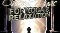 Classical Music for Yoga and Relaxation专辑