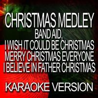 Christmas Medley - Band Aid - I Wish It Could Be Christmas - Merry Xmas Everyone - I Believe (karaoke)