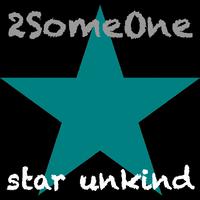 Star Unkind（2Someone 伴奏）