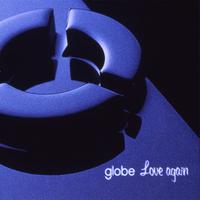 GLOBE - LOVE AGAIN