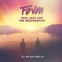 FDVM - Till The Sun Comes Up (feat. Jack and the Weatherman) (Instrumental) 原版无和声伴奏
