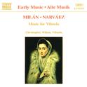 MILAN / NARVAEZ: Music for Vihuela专辑