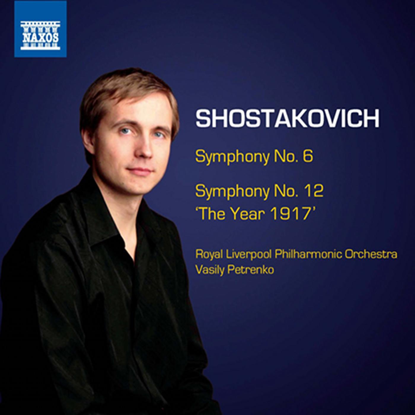 SHOSTAKOVICH, D.: Symphonies, Vol. 6 - Symphonies Nos. 6 and 12 (Royal Liverpool Philharmonic, Petrenko)