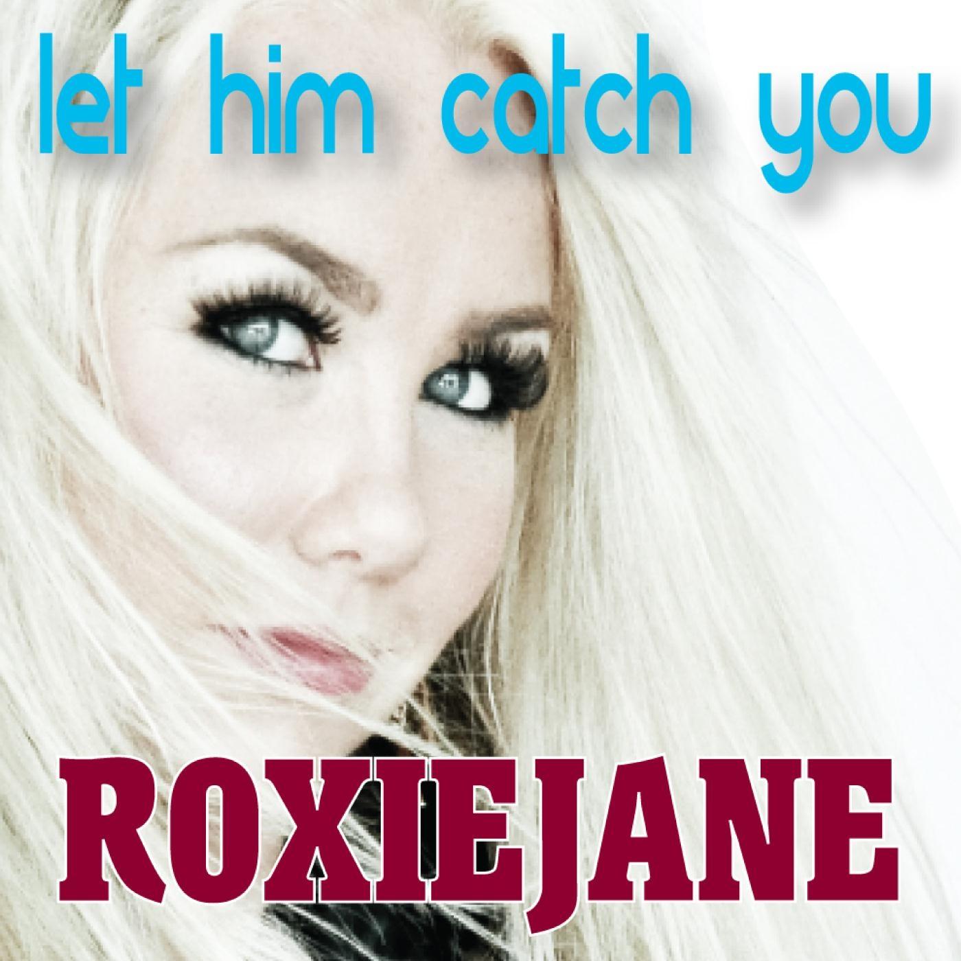 Let Him Catch You