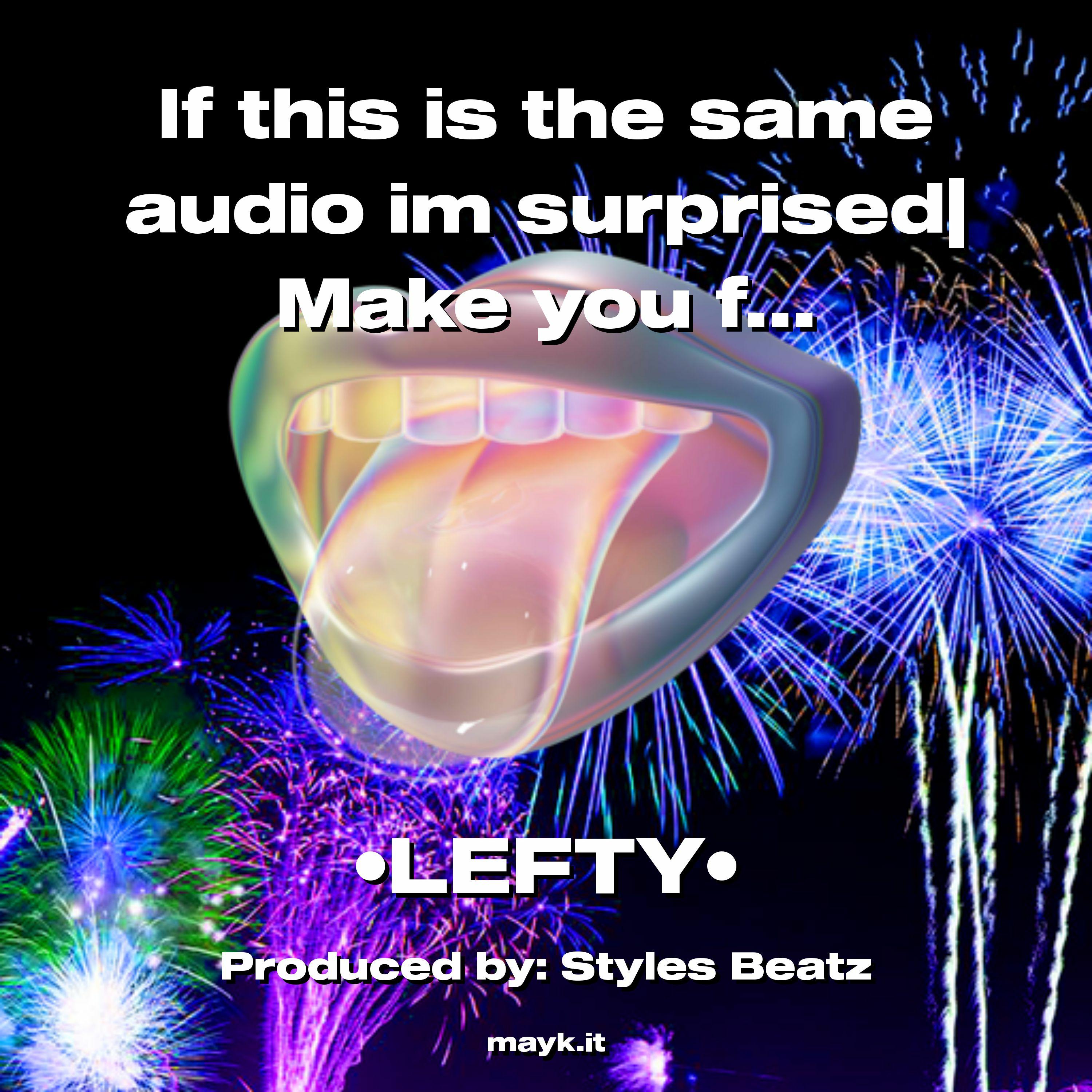 Lefty - If this is the same audio im surprised| Make you feel alive