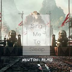 Sing Me To Sleep（Newton- Remix）