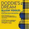 Blazin' Fiddles - Doddie's Dream (feat. Nicola Benedetti, Sharon Shannon, Phil Cunningham, Aly Bain, Skerryvore, Julie Fowlis, Jerry Douglas, Duncan Chisholm, Gary Innes & Breabach)