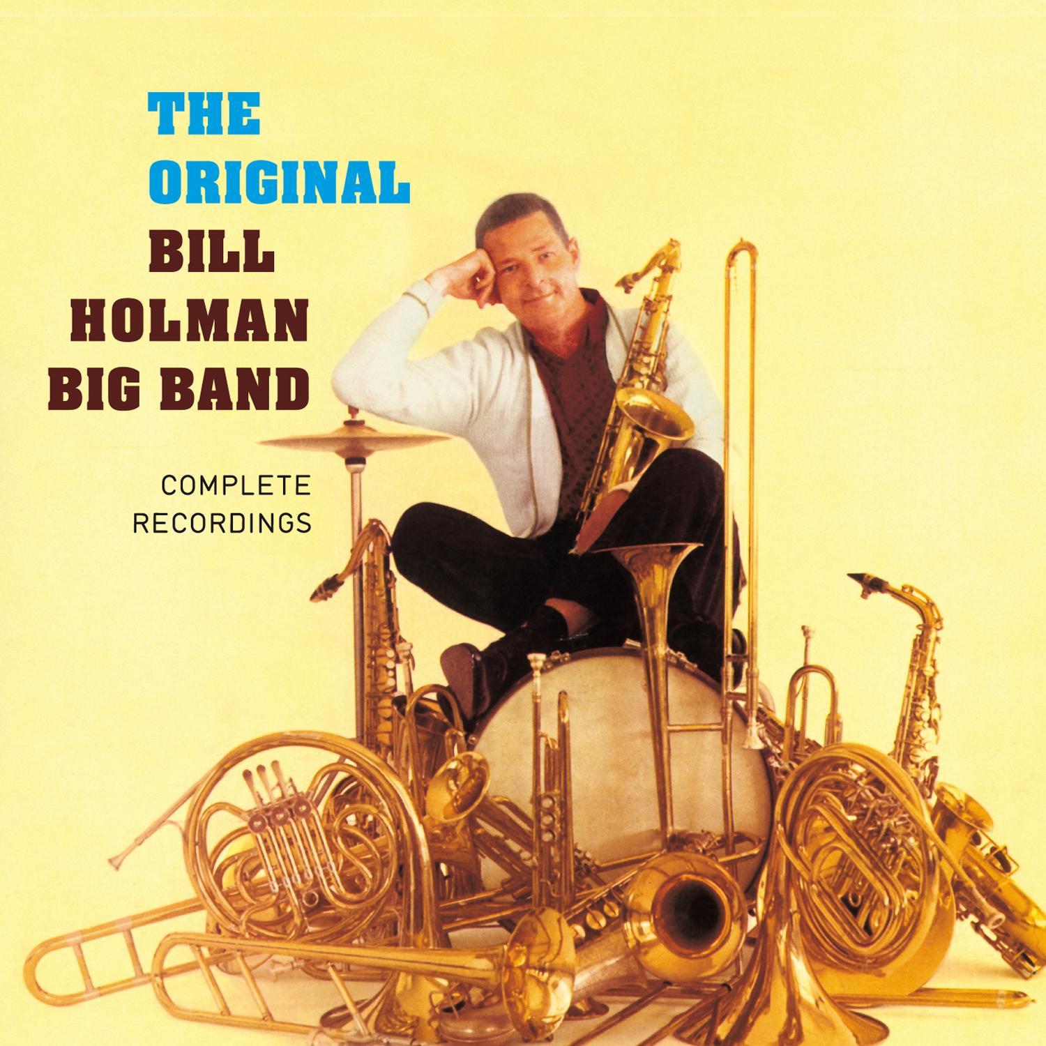 Complete Recordings by the Original Bill Holman Big Band (Bonus Track Version)