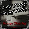 Old Time Good Time: George Shearing, Vol. 1