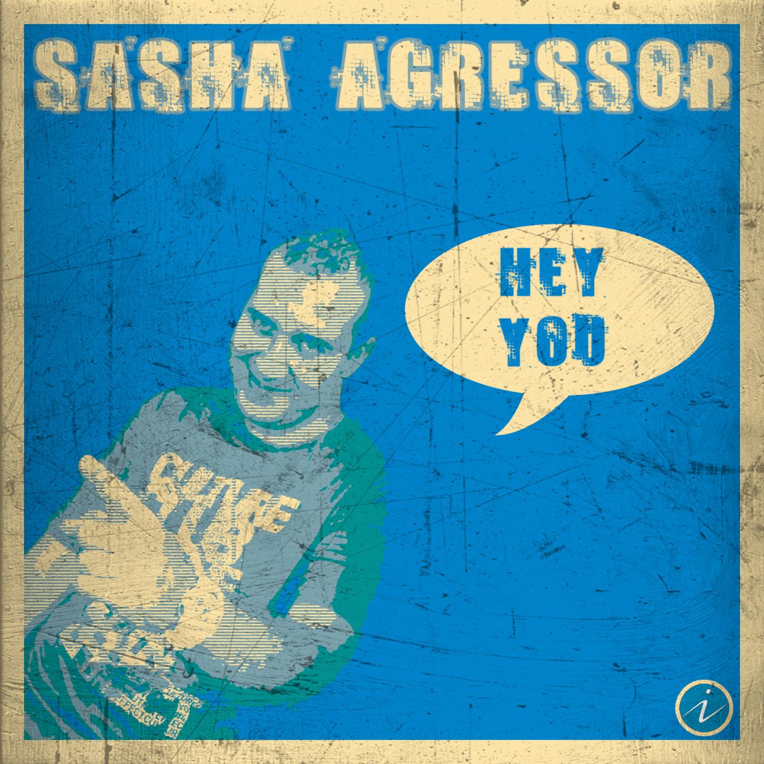 Sasha Agressor - Hey You (Original Mix)