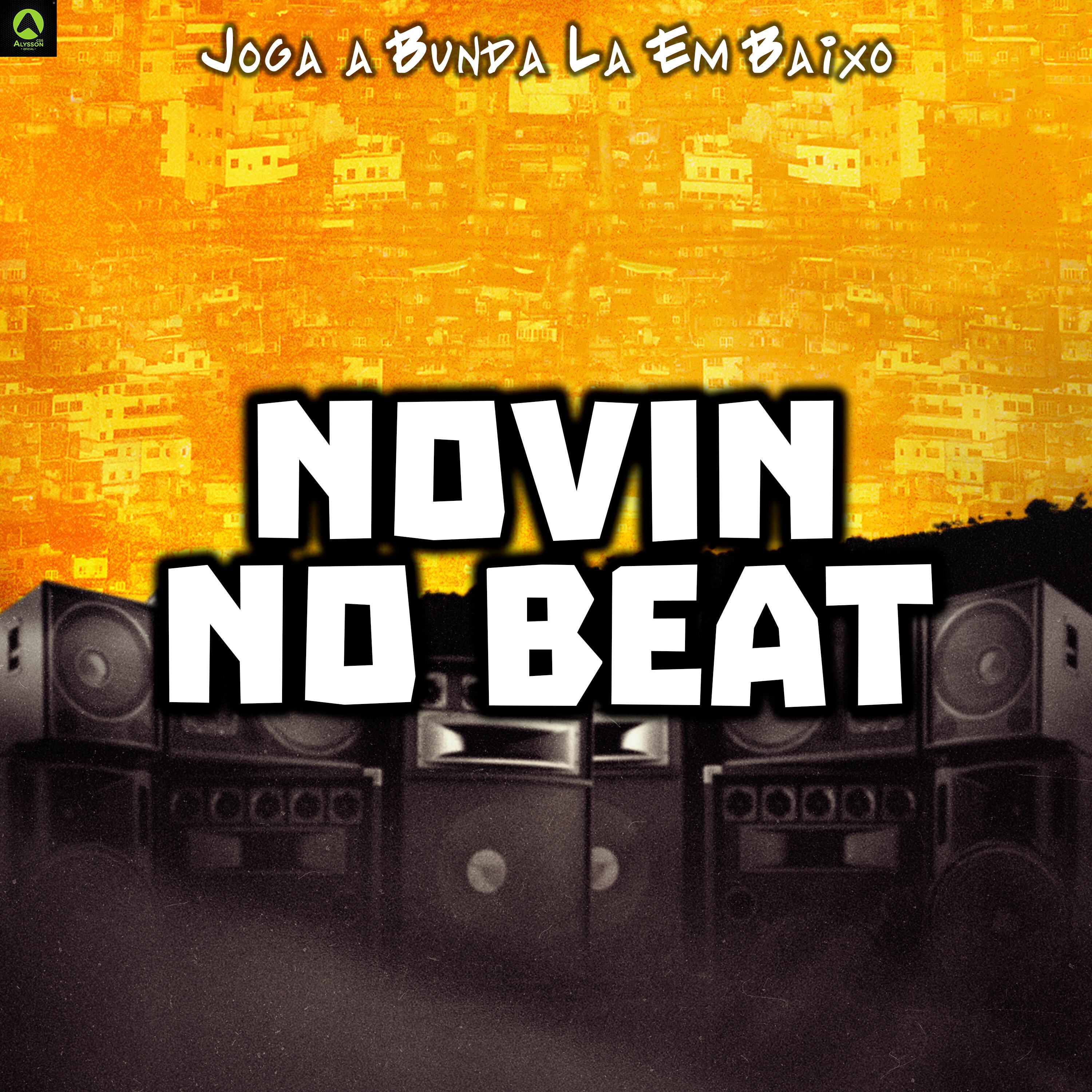 Novin No Beat - Joga a Bumda La em Baixo