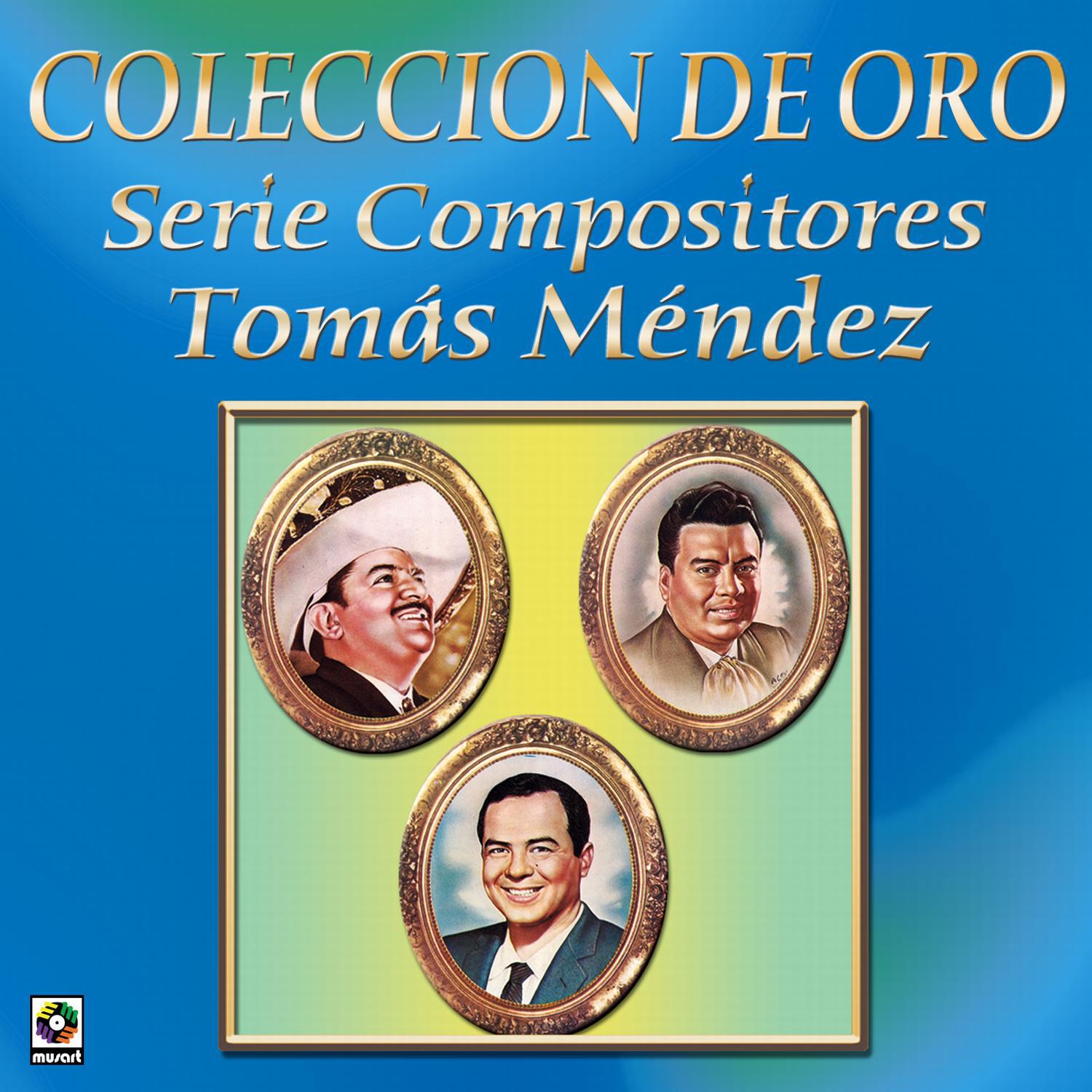 Coleccion de Oro Serie Compositores Tomas Mendez专辑