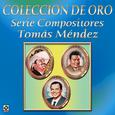 Coleccion de Oro Serie Compositores Tomas Mendez