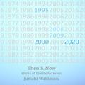 Then & Now Works of Electronic music