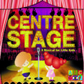 Centre Stage - A Musical For Little Kids