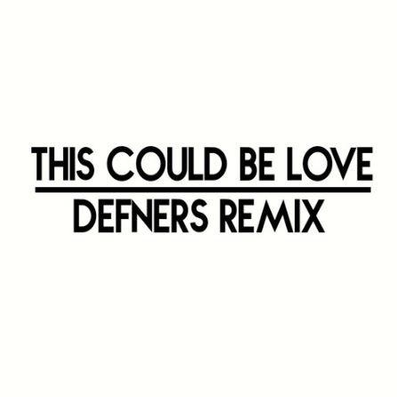 This Could Be Love (Defners Remix)