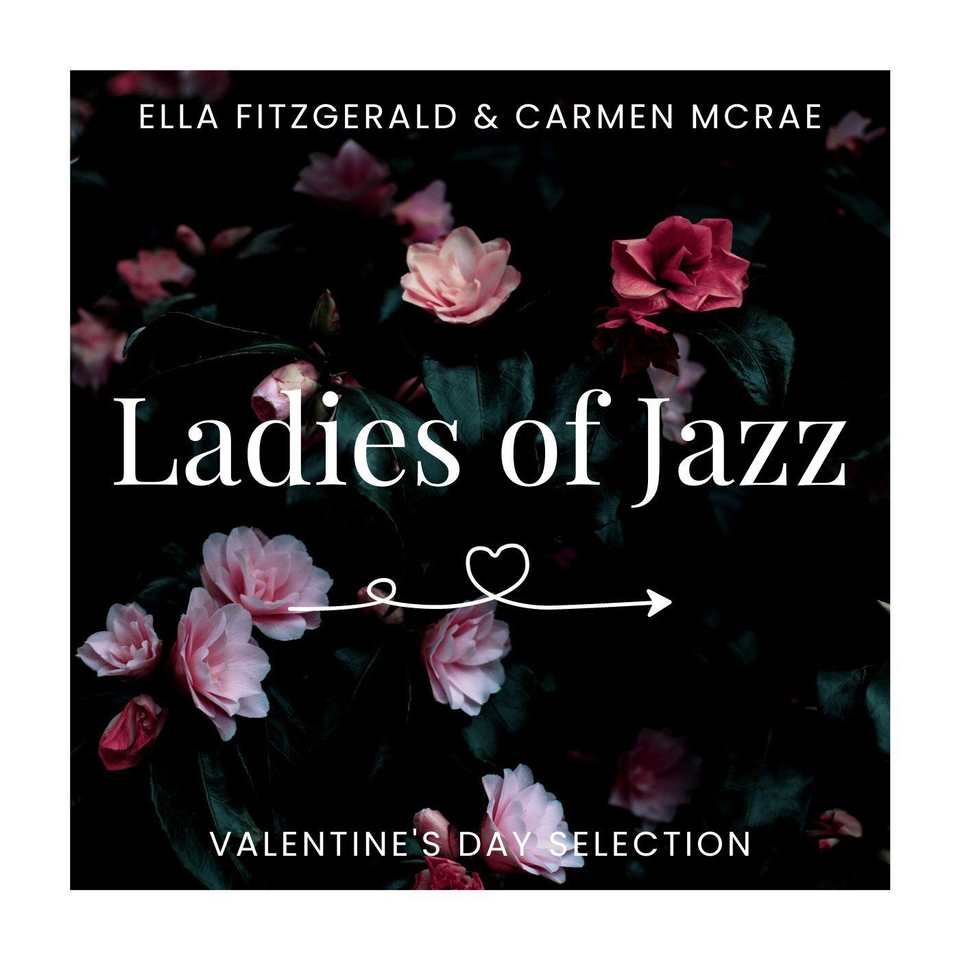 Ladies of Jazz Valentine's Day Selection: Ella Fitzgerald & Carmen McRae