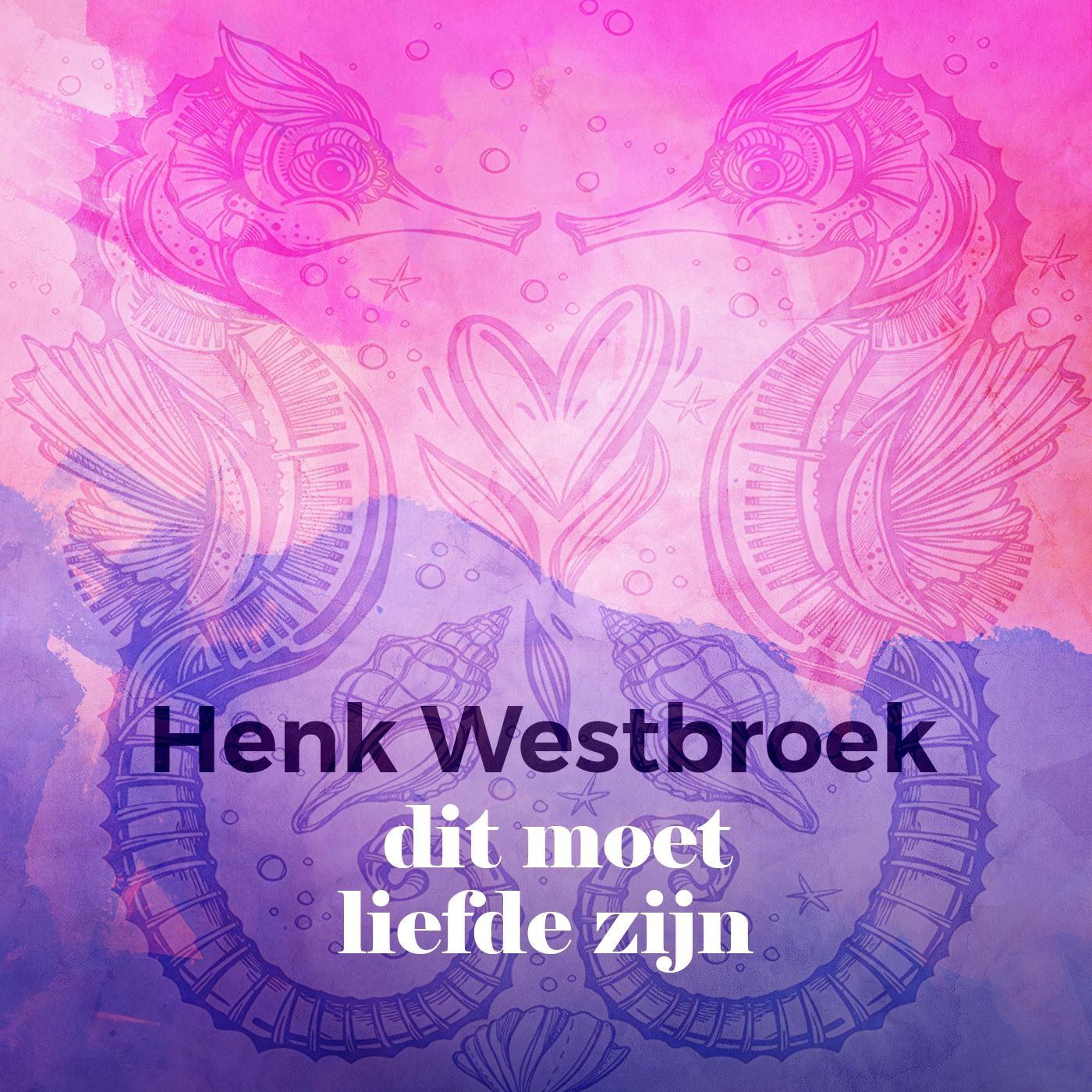 Henk Westbroek - Dit Moet Liefde Zijn