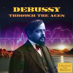 Debussy Through The Ages专辑